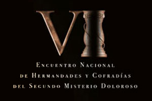 VII Encuentro Nacional  de Hermandades y Cofradías del Segundo Misterio Doloroso